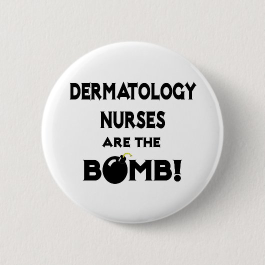 Dermatologische Krankenschwestern sind die Bombe! Button (Vorderseite)