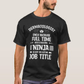Dermatologist Only Because Full Time Multitasking  T-Shirt (Vorderseite)
