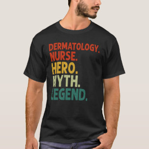 Dermatology Nurse Hero Myth Legend Vintag Dermato T-Shirt