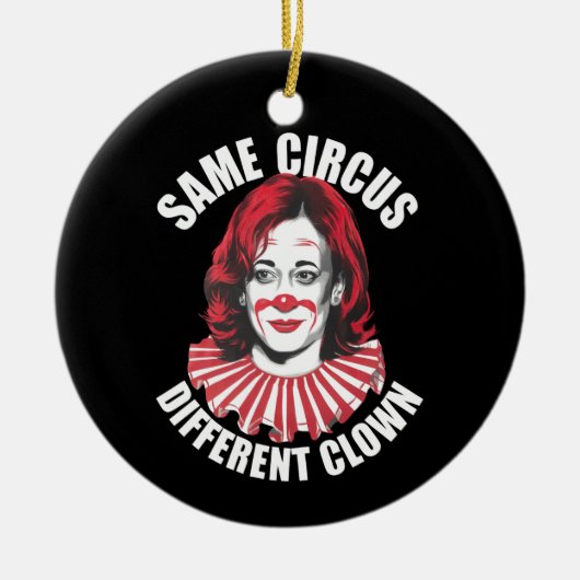 Derselbe Circus Different Clown Anti Kamala 2024 Keramik Ornament (Vorne)