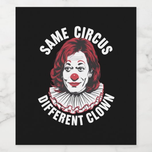 Derselbe Circus Different Clown Anti Kamala 2024 Weinetikett (Einzelnes Label)