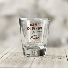 Derselbe Cowboy Forever Bachelorette Wochenende Schnapsglas