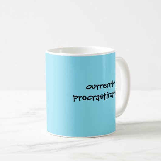 Derzeit aufschiebend - Funny Mug Kaffeetasse (VorderseiteRechts)