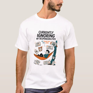 DERZEIT IGNORIERE ICH MEINE VERPFLICHTUNGEN T-Shirt