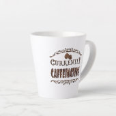 Derzeit koffeinierend - Latte Tasse (Rechte Ecke)