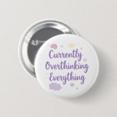 Derzeit Überanalysiere Ich Alles Angst Button (Vorne & Hinten)