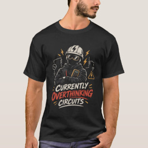 Derzeit überdenke ich Schaltkreise - Elektrotechni T-Shirt
