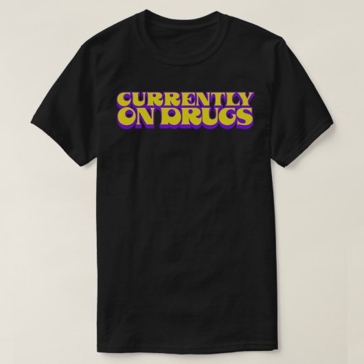 Derzeit unter Drogen T-Shirt (Design vorne)