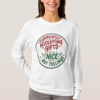 Derzeit werden Geschenke akzeptiert, nette Gefühle T-Shirt