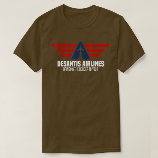 Desantis Airlines bringen die Grenze zu Ihnen zurü T-Shirt (Design vorne)