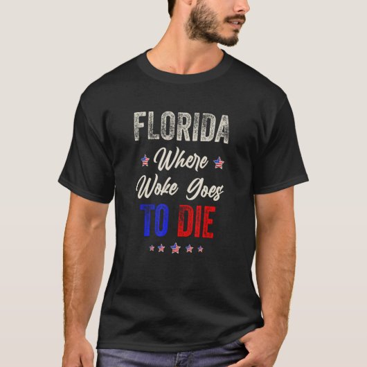 DeSantis Florida USA Flag Florida Is Where Woke G T-Shirt (Vorderseite)