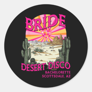 Desert Disco Bride Bridesmaid Scottsdale Bachelore Runder Aufkleber