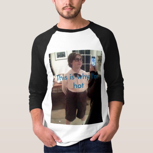 Deshalb bin ich heiß T-Shirt (Vorderseite)