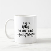 Deshalb können wir keine netten Sachen haben Kaffeetasse (Links)