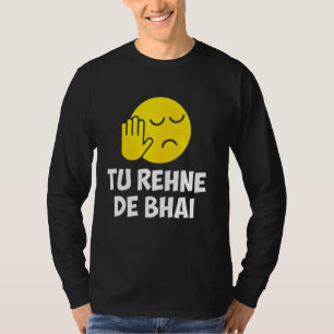 Desi Punjabi Rakhi Geschenke Tu Rehne De Bhai witi T-Shirt