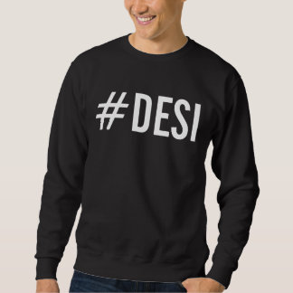 #Desi Sweatshirt