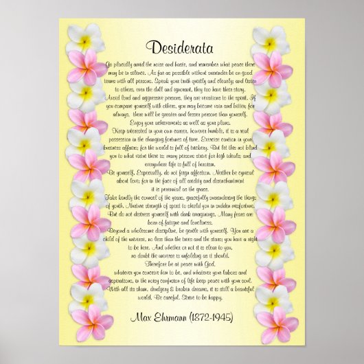 Desiderata "gewünschte Dinge" Plumeria border Poster (Vorne)