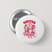 Design Coffee Is My Valentine Funny Lover Button (Vorne & Hinten)