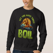 Design Crawfisth Graphic Lasse die Good Times Boil Sweatshirt (Vorderseite)