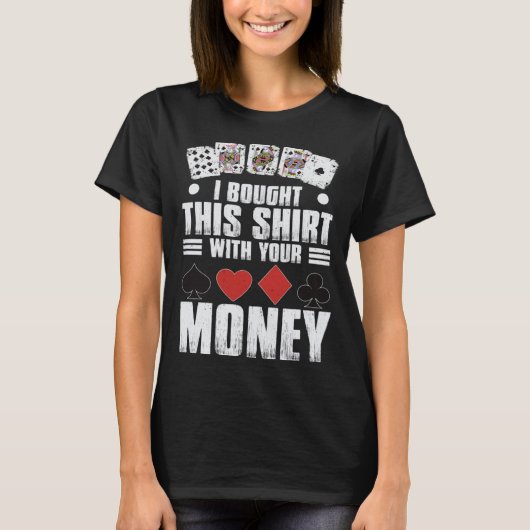 design for men i bought this  with your money gamb T-Shirt (Vorderseite)
