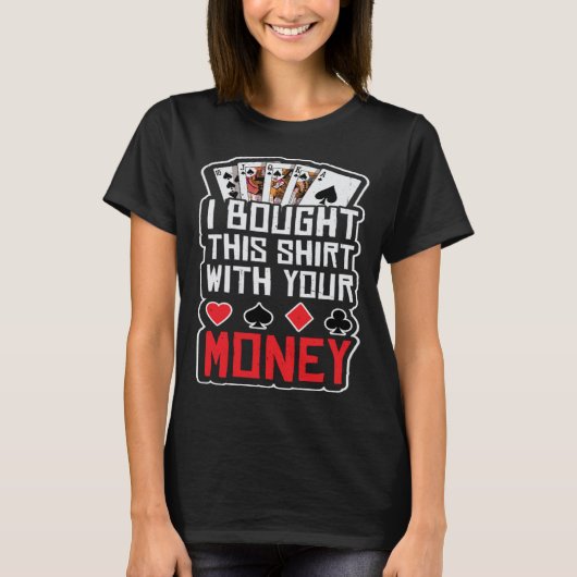 design for men i bought this  with your money gamb T-Shirt (Vorderseite)