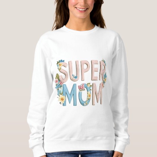 Design für Blumentexte der Super Mama Sweatshirt (Vorderseite)