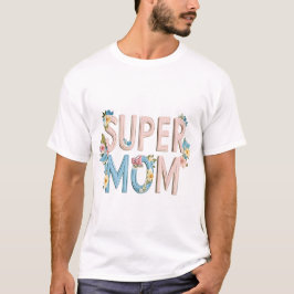 Design für Blumentexte der Super Mama T-Shirt