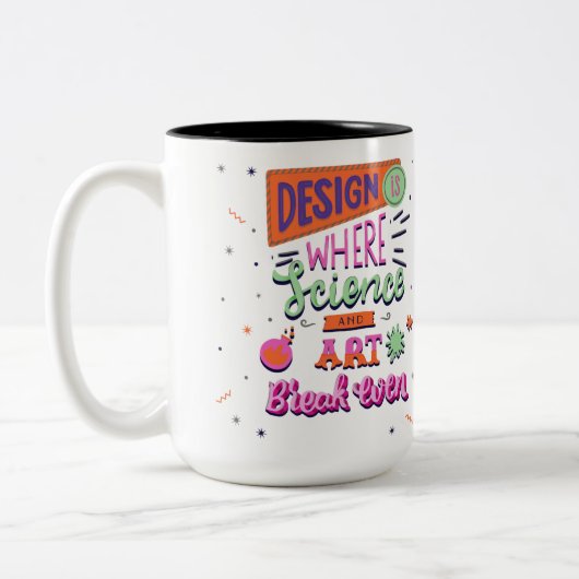 Design ist der Punkt, an dem Wissenschaft und Kuns Zweifarbige Tasse (Links)