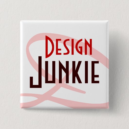 Design Junkie Button (Vorderseite)