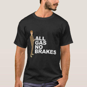 Design Kostüme Alle Gas keine Bremsen Funny Niedl T-Shirt