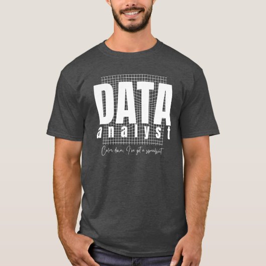 Design von Datenanalytikern - Ich habe eine Tabell T-Shirt (Vorderseite)