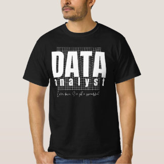 Design von Datenanalytikern - Ich habe eine Tabell T-Shirt