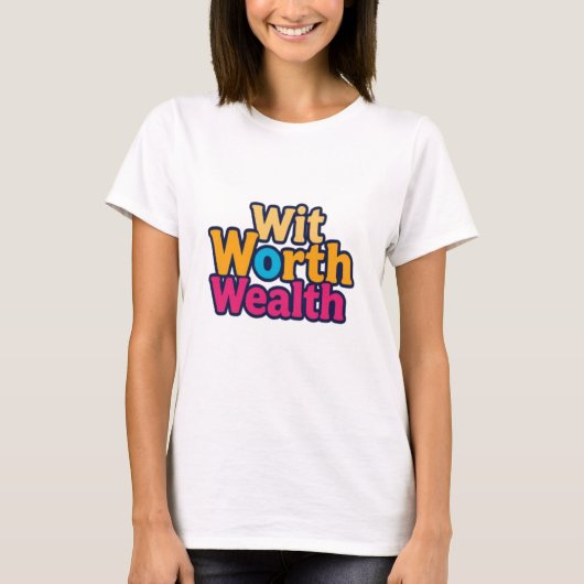 Design von WIT Worth Wealth T - Shirt (Vorderseite)