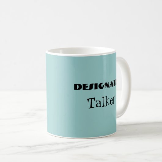 Designated Talker Funny Mug Kaffeetasse (VorderseiteRechts)