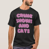 DESIGNCrime shows and cats friends T-Shirt (Vorderseite)