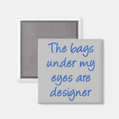 Designer Bags Under My Eyes Funny Kühlschrankmagne Magnet (Vorderseite/Rückseite)