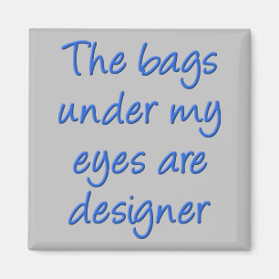 Designer Bags Under My Eyes Funny Kühlschrankmagne Magnet