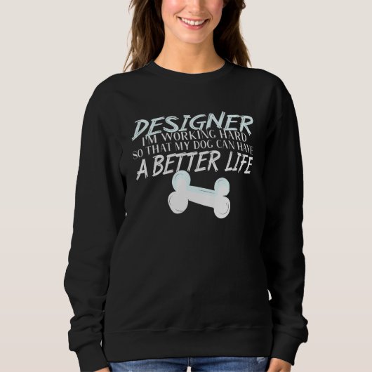 Designer - Dog Better Life Design Student Sweatshirt (Vorderseite)