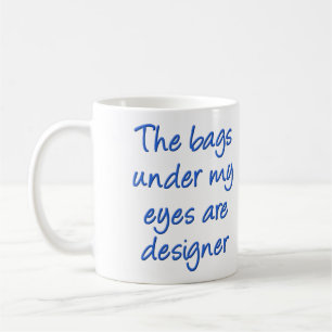 Designer-Taschen unter meinen Augen Lustiger Beche Kaffeetasse