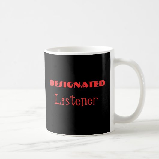 Designierter Listener Funny Mug Kaffeetasse (Rechts)