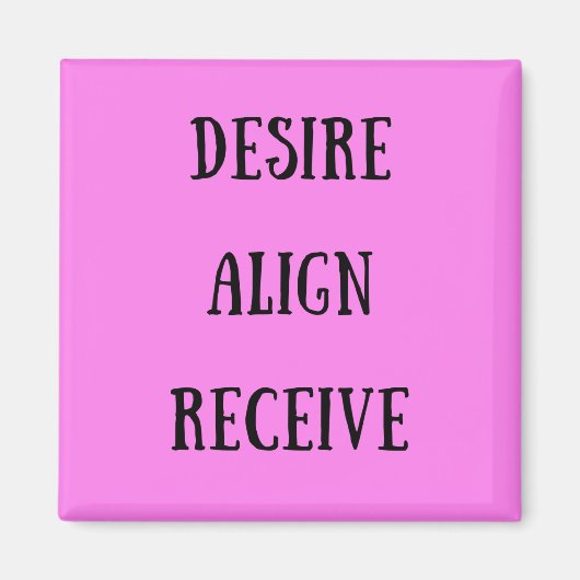 Desire Aligve Recieve Square Magnet (Vorne)