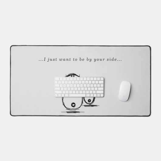 Desk Mat | Ich Wollte einfach, an deiner Seite zu  Schreibtischunterlage (Tastatur & Maus)