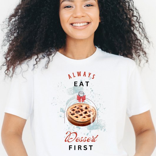 Dessert First Fun T - Shirt