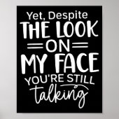 Deste The Look On My Face, Sarcastic Quotes Funny Poster (Vorne)
