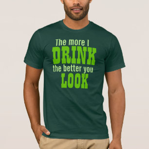 Desto mehr TRINKE ICH desto besser Sie BLICK T-Shirt