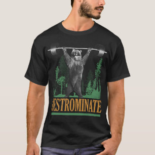 Destrominieren - Bären - Funny Workout Inspiration T-Shirt