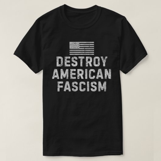 Destroy American Fascism T-Shirt (Design vorne)