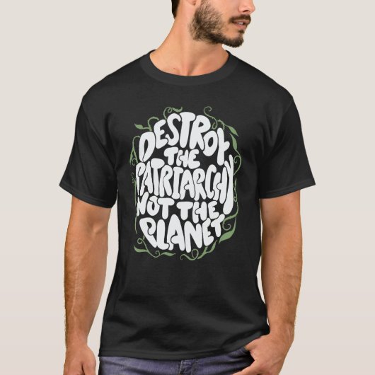 Destroy The Patriarchy Not The Planet Feminist Ear T-Shirt (Vorderseite)