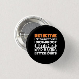 Detective ich versuche Dinge zu machen Lustige Spr Button