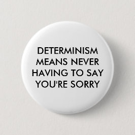 Determinismus bedeutet, nie Sie sagen dass müssend Button